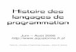 Histoire des langages de programmation - aqualonne.free.fraqualonne.free.fr/Teaching/csc/story.pdf · Histoire des langages de programmation 3 Juin – Août 2006 Avant-Pro pos Considérations