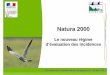 Natura 2000 - DREAL Centre-Val de Loire · 1 Natura 2000 Le nouveau régime d’évaluation des incidences Réunion des Commissaires Enquêteurs – 19 mai 2011