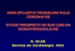 ANGIOPLASTIE TRANSLUMINALE CORONAIRE ETUDE … N. DIAB... · INTRODUCTION • Angioplastie Transluminale Coronaire (ATC) = Technique thérapeutique. • Principe: Restituer calibre