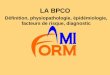 La BPCO - amiform.com · LE PLAN BPCO Le diagnostic précoce de BPCO impose : • La généralisation de la mesure du souffle chez le Médecin Généraliste et le Médecin du Travail,