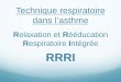 Relaxation et Respiratoire Intégrée RRRI - siva-qc.org · O’DONNELL Denis E., Maximizing dispnea relief in advanced COPD, 1er Symposium Jean-Jacques-Gauthier, Hôpital du Sacré-Coeur