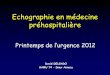 Echographie en médecine préhospitalière - RESUValresuval.free.fr/Printemps/2012/11-Echo-preH.pdf · Domaines d’application •Pathologie traumatique - Recherche d’épanchement