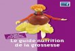 Le guide nutrition de la grossesse - Edition 2015 · Une alimentation variée et équilibrée et une activité physique quoti-dienne sont très importantes pour la santé. Tout au
