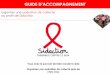 GUIDE D’ACCOMPAGNEMENT - sidaction.org · L’IGAS souligne que Sidaction donne des «garanties excédents les exigences légales requises en matière des donateurs et de transparence