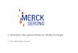 Présentation de la biotechnologie à Merck Serono ... · 100 gr ! 47 6 mois dans le département biotechnologie • Vous avez trouvé les causes de la contamination Germe : Bacillus