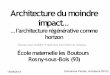 Architecture du moindre impact… - capitale-biodiversite.fr · 15/09/2015 “Vers une architecture à impact positif ou neutre vis à vis de l’écosystème.”