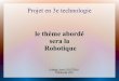 le th¨me abord© sera la Robotique - cocteau-col.spip.ac ...cocteau-col.spip.ac-rouen.fr/IMG/pdf/diapo_presentation_robot.pdf 