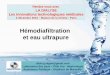 Hémodiafiltration et eau ultrapure - snitem.fr · Ph Eur 2014 Eau HD Ph Eur 2014 Eau HD ISO 23500 : ... 2014 Antimoine 0,006 mg/L Arsenic 0,005 mg/L ... UF1 UF2 UU Acide Bicarbonate