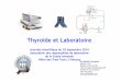 Thyroïde et Laboratoire - arlweb · Thyroïde et Laboratoire Journée scientifique du 30 Septembre 2010 Association des responsables de laboratoire de la Suisse romande Hôtel des