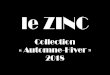 le ZINC · Le « Z » est une lettre incontournable dans notre restaurant le ZINC et ’est pourquoi vous la retrouvez dans eau oup de mots mis à toutes les saues… Vous voudrez
