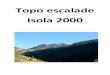 Topo escalade Isola 2000 · Toutes les voies sont équipées sur plaquette diamètre 10 et les relais sont toujours sur 2 points reliés. En revanche si une usure d’équipement