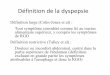 Définition de la dyspepsie - dcem1p7.free.frdcem1p7.free.fr/Hepato-gastro/ED dyspepsie D1.pdf · Définition de la dyspepsie Définition large (Colin-Jones et al) : Tout symptôme