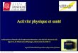 Activité physique et santé - · PDF fileLaboratoire d’Etudes de la Motricité Humaine, Faculté des Sciences du Sport et de l'Education Physique, Université de Lille 2. Activité