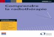 OCTOBRE 2009 Comprendre la radiothérapiecancerologie.chru-lille.fr/patients/patients/Comprendrelaradiotherapie(1).pdf · lement en cours d’évaluation, les ions carbone (cf. Les