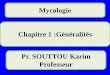 Mycologie Chapitre 1 :Généralités Pr. SOUTTOU Karim Professeurmycologie.e-monsite.com/medias/files/mycologie-chapitre-1-generalites... · Mycologie = science qui étudie les champignons