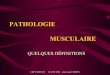 PATHOLOGIE MUSCULAIRE - cos- · PDF filecrf pasteur 10 juin 2003 jean-loup chiron pathologie musculaire quelques dÉfinitions