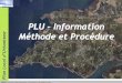 PLU Information Méthode et Procédure Urbanisme€¦ · La concertation est une part active du « travail principal » des élus dans l¶étude PLU 3 réunions publiques GEOLITT