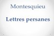 Montesquieu Lettres persanes - ifr.uni.wroc.plifr.uni.wroc.pl/sites/default/files/lettres_persanes_0.pdf · Charles-Louis de Secondat, baron de La Brède et de Montesquieu 1689-1755