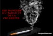 LES DANGERS DU TABAC ET DE LA CIGARETTE.lewebpedagogique.com/cm1cm2crozon/files/2014/11/la-cigarette.pdf · LE TABAC Le tabac est une plante dont les feuilles sont séchées pour