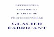 GLACIER FABRICANT - anfp.fr · rÉfÉrentiel certificat d’aptitude professionnelle glacier fabricant . created date: 12/6/1999 3:30:17 pm
