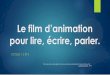 Le film d’animation pour lire, écrire, parler. - ac-caen.fr · Atelier cinéma : Azur et Asmar Activité 2 sur le cadrage : mettre en lien les échelles de plans et les intentions