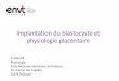 Implantation du blastocyste et physiologie placentairephysiologie.envt.fr/wp-content/uploads/Gayrard/Enseignement/gamet... · •Développement complexe (cf embryologie) •Variations