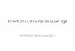 Infections urinaires du sujet âgé - SOFOMEC 11sofomec11.free.fr/Diapos/QUOI_DE_NEUF/nouv_en infectiologie_chez_sujet... · •IU du sujet âgé en France •Forte incidence –2,64/1000