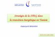 Stratégie de la STEG dans la transition énergétique en Tunisie · première centrale de 2X10 MW, en cours de construction à Tozeur, et dont la mise en service est prévue en 2018-2019