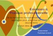 Émotions & Pratique · PDF fileApport de la psychologie différentielle zLes émotions et le management zLa connaissance des émotions permet au leader d´évaluer son impact sur