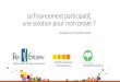 Le financement participatif, une solution pour mon projetm.paysvoironnais.com/documents/.../2015_11_12_Financement_participatif.pdf · parti ipants sont enregistrées et mises en