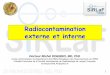 Radiocontamination externe et internesirlaf.free.fr/liens/Cours_Contamination_Radioactive_DISERBO-2014.pdf · contamination interne inhalation, ingestion, blessure poussieres, liquides,