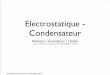 Electrostatique - Condensateur le magnétisme, son invention du pendule de torsion et ses travaux sur les frottements. Il établit les bases expérimen tales et théoriques du magnétisme