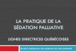 La Pratique de la sédation palliative lignes directrices québécoises · Possibilité de visite urgente à domicile 24 -7 Médication d’urgence au domicile avant début de la