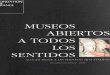 MUSEOS ABIERTOS A TODOS LOS SENTIDOS · 2017-03-22 · los edificios públicos -teatros, cines, museos...- así como las vías de circulación dentro de esos edificios. INSTALACIONES