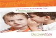 Les troubles spécifiques du langage oral · Les troubles spécifiques du langage oral concernent 6 à 8 % des enfants d'âge préscolaire et scolaire*. *Source : OCDE