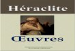 Héraclite : Extraits · En optant voilà deux mille cinq cents ans pour la description de la réalité telle que nous la livre Parménide, nous avons appris à voir un