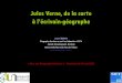 Jules Verne, de la carte - univ-pau.frweb.univ-pau.fr/RECHERCHE/CIEH/documents/Geographie_Litteraire.pdf · Jules Verne, les cartes, la géographie et l’imaginaire Un contrat, une