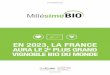 EN 2023, LA FRANCE · vin dans le monde, vont accroitre leurs surfaces certifiées en bio (en France, le rythme des conversions va doubler) afin d’augmenter leurs volumes de production