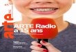 ARTE Radio a 15 ansartefrance-webmag.arte.tv/webmag/magazine/45-2017-v2.pdf · phytes qui ont pour nom Vladimir Maïakovski, Lev Koulechov, Sergueï M. Eisenstein ou Dziga Vertov