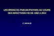 LES BRONCHO-PNEUMOPATHIES AU COURS DES ...Les broncho-pneumopathies (B.P) au cours de l’infection VIH, de 1982 à 2014 1ère étape = Les B.P aigues, révélatrices de l’immunodepression