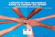 Laïcité et fait reLigieux dans Le champ du sportsports.gouv.fr/IMG/pdf/laiciteguide_v3b.pdfde vos interrogations sur cette question de la laïcité dans le champ du sport et ce qu’elle