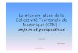 la mise en place de la ctm ligne site-2 [Lecture seule] · Martinique succède au département de la Martinique et à la région de Martinique dans tous leurs droits et obligations»