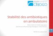Stabilité des antibiotiques en ambulatoire · Produits de dégradation (CDP-1) ont un effet antagoniste sur le facteur B, responsale de l’effiaité antiatérienne toxicité due