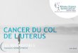 Cancers SEINGYNECO Juin 2015 - Ressources RA...7 Version validée: 30/06/2015 • CANCER DU COL DE L’UTERUS PRA-GYN-1506COL CIN chez la femme en dehors de la grossesse Prise en charge