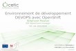 Environnement de développement DEVOPS avec OpenShift · PDF file FEWEB - DEVOPS 2. OpenShift en 3mn FEWEB - DEVOPS 3 Crédit : Syed M Shaaf Solution Architect Red Hat sshaaf@redhat.com