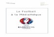Le Football à la Médiathèque - Mairie Ville-d'Avraybibliotheque.mairie-villedavray.fr/.../Le...que.pdf · Moi, Zlatan Ibrahimovic Zlatan Ibrahimovic 796.33 FOO L'année du football