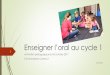1 Animation pédagogique du18 octobre 2017 Circonscription ...pedagogie.ac-toulouse.fr/.../pdf/diaporama_enseigner_l_oral_au_cycle_1.pdf · Echanges langagiers liés directement aux