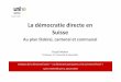La démocratie directe en Suisse · PDF file 2019-06-20 · Pascal Mahon Professeur à l’Université de Neuchâtel Dialogues de la démocratie locale – « La démocratie participative,