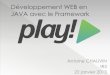 Développement WEB en JAVA avec le Frameworkigm.univ-mlv.fr/~dr/XPOSE2012/FrameworkPlay2.0/ppt/presentation.pdf · Solution: Promise Blocage client, mais non serveur