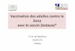 Vaccination des adultes contre le Zona avec le vaccin ... · Zona avec le vaccin Zostavax ® ... antiviral treatment for herpes zoster, and the prescription rate increased with age